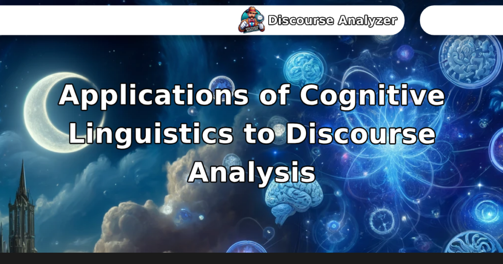 Applications of Cognitive Linguistics to Discourse Analysis