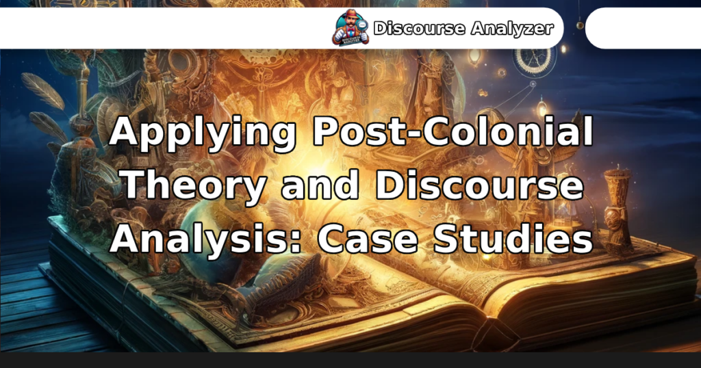 Applying Post-Colonial Theory and Discourse Analysis: Case Studies