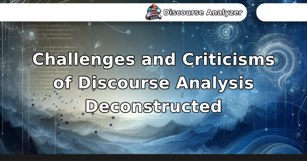 Challenges and Criticisms of Discourse Analysis Deconstructed