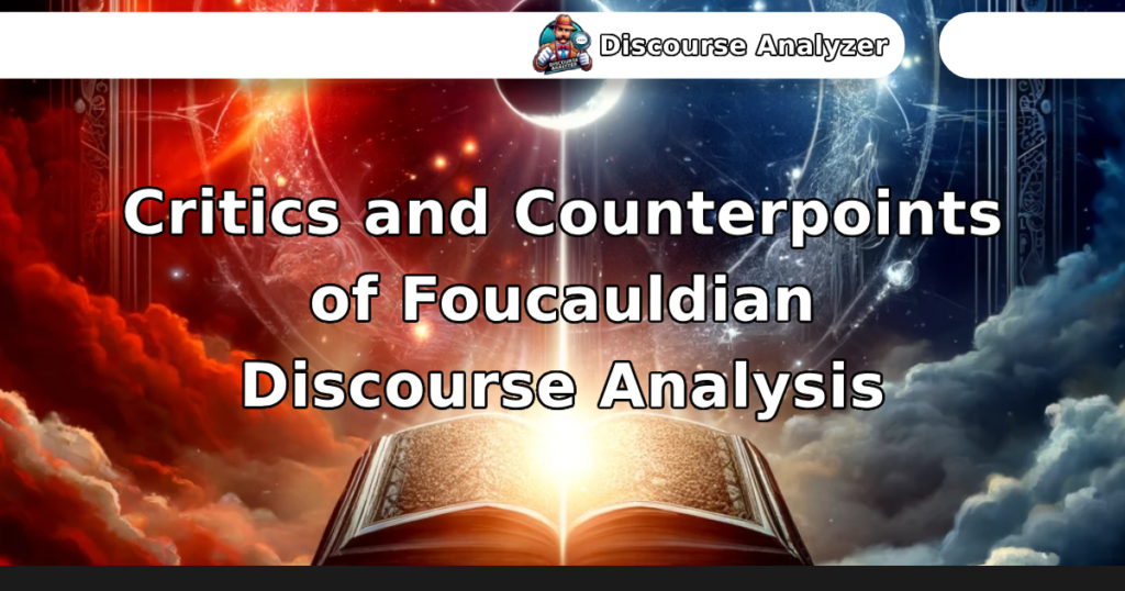 Critics and Counterpoints of Foucauldian Discourse Analysis