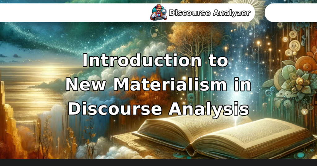 Introduction to New Materialism in Discourse Analysis