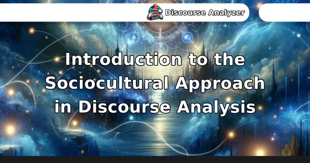 Introduction to the Sociocultural Approach in Discourse Analysis