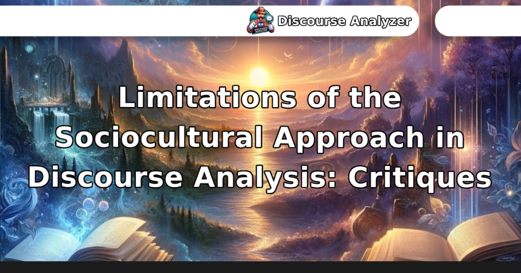 Limitations of the Sociocultural Approach in Discourse Analysis: Critiques