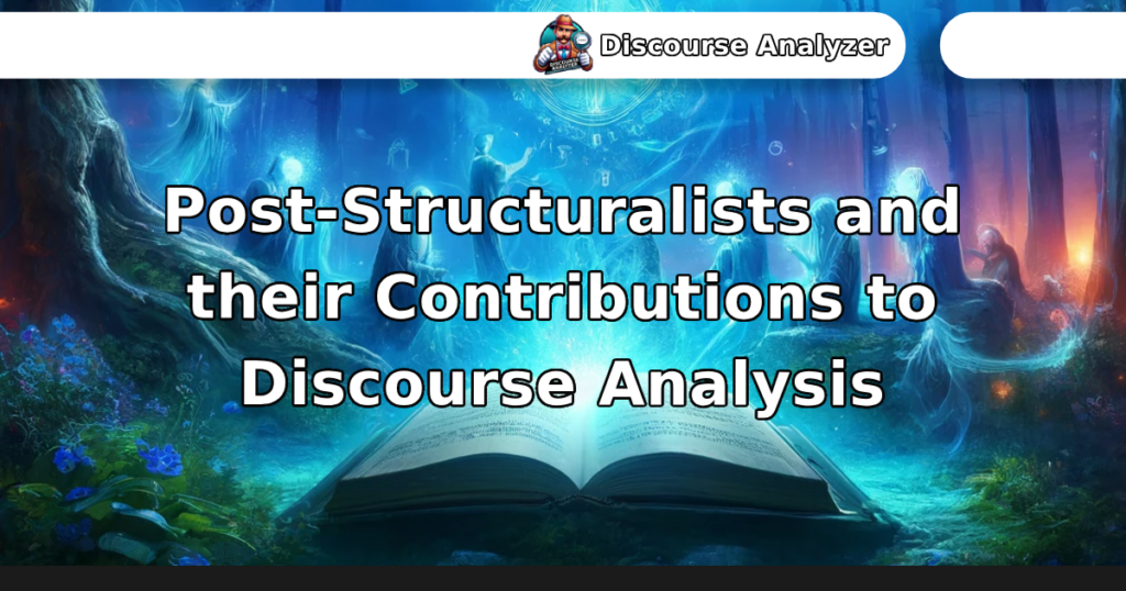 Post-Structuralists and their Contributions to Discourse Analysis