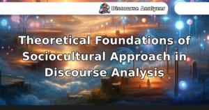 Theoretical Foundations of Sociocultural Approach in Discourse Analysis - Discourse Analyzer AI Toolkit