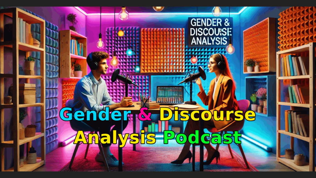 Introduction to Gender and Discourse Analysis Podcast