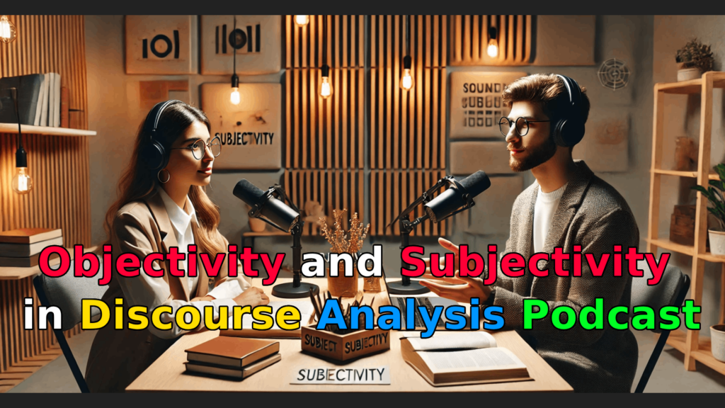 Objectivity and Subjectivity in Discourse Analysis Podcast