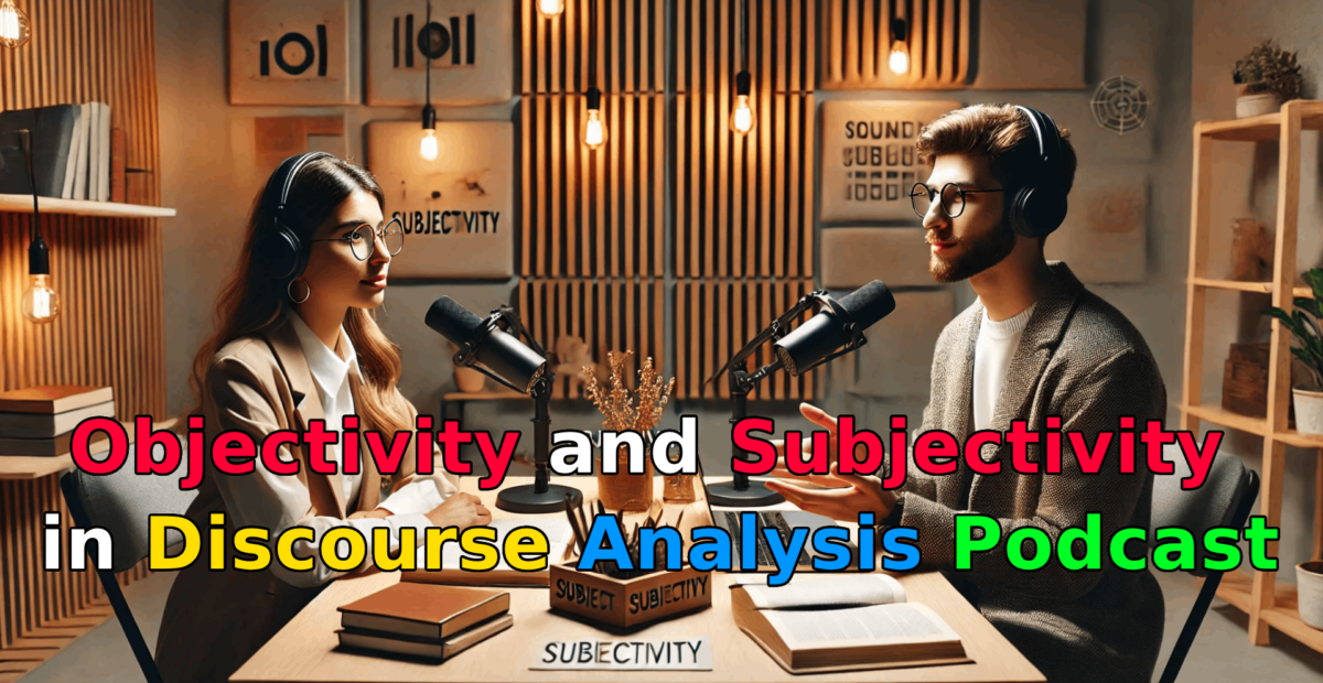 Objectivity and Subjectivity in Discourse Analysis Podcast