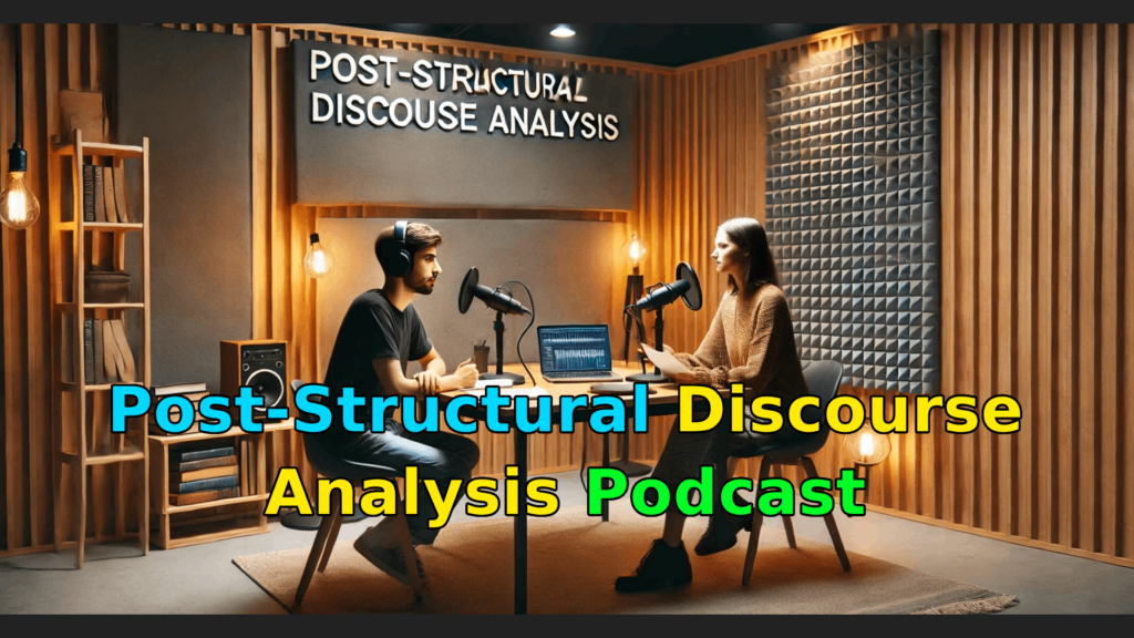 Introduction to Post-Structural Discourse Analysis Podcast