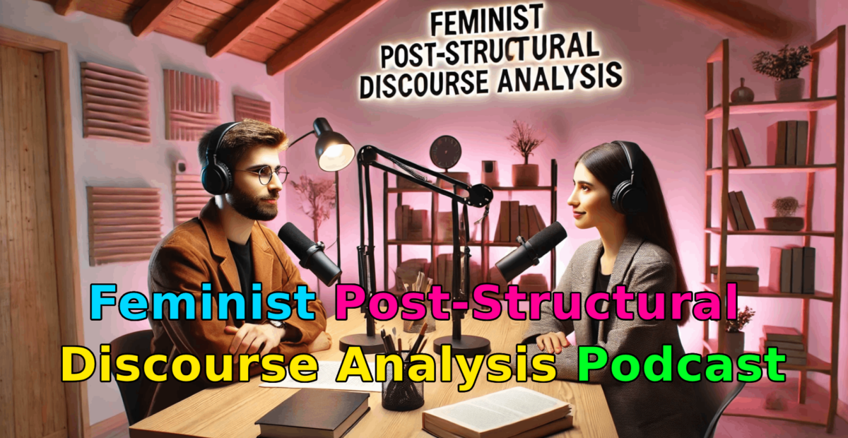 Feminist post-structural Discourse Analysis Podcast